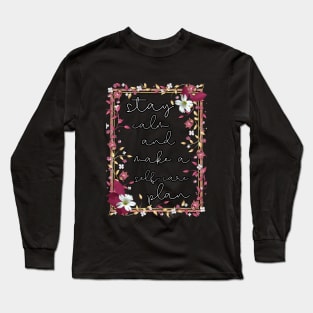 Stay calm and make a self-care plan Long Sleeve T-Shirt